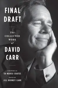 Final Draft: The Collected Work of David Carr