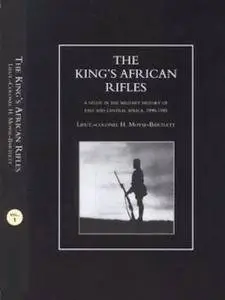 The King's African Rifles: A Study in the Military History of East and Central Africa, 1890–1945 Vol. 1 (Repost)