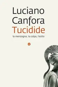 Luciano Canfora - Tucidide: La menzogna, la colpa, l'esilio