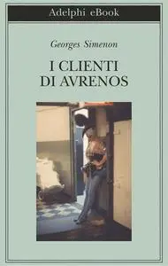 Georges Simenon - I clienti di Avrenos