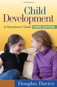 Child Development, Third Edition: A Practitioner's Guide (Social Work Practice with Children and Families)(Repost)