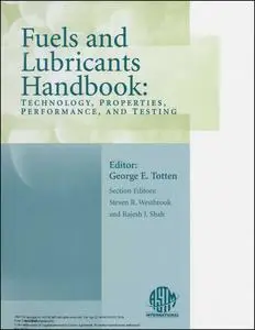 Fuels and Lubricants Handbook: Technology, Properties, Performance, and Testing (Repost)