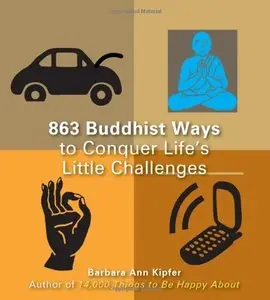 863 Buddhist Ways to Conquer Life's Little Challenges
