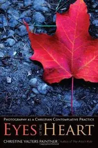 The Eyes of the Heart: Photography as a Christian Contemplative Practice