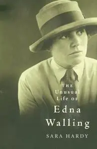 The Unusual Life of Edna Walling: A biography