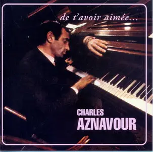 Charles Aznavour - De T'avoir Aimee  (2004)