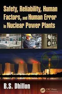 Safety, Reliability, Human Factors, and Human Error in Nuclear Power Plants