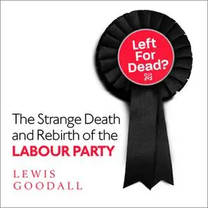 «Left for Dead?» by Lewis Goodall