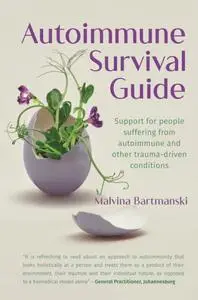 Autoimmune Survival Guide: Support for people suffering from autoimmune and other trauma-driven conditions
