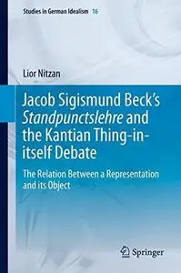 Jacob Sigismund Beck’s Standpunctslehre and the Kantian Thing-in-itself Debate: The Relation Between a Representation and its O