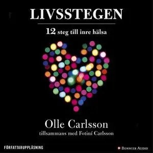 «Livsstegen : 12 steg till inre hälsa» by Olle Carlsson,Fotiní Carlsson