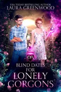 «Blind Dates For Lonely Gorgons» by Laura Greenwood