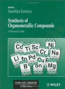 Synthesis of Organometallic Compounds: A Practical Guide (Inorganic Chemistry: A Textbook Series) by Sanshiro Komiya (Repost)