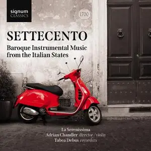 Adrian Chandler, La Serenissima - Settecento: Baroque Instrumental Music from the Italian States (2021)