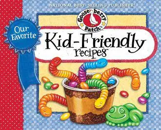 «Our Favorite Kid-Friendly Recipes» by Gooseberry Patch