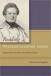 Reading William Gilmore Simms: Essays of Introduction to the Author's Canon