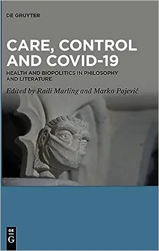 Care, Control and COVID-19: Health and Biopolitics in Philosophy and Literature