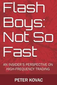 Flash Boys: Not So Fast: An Insider's Perspective on High-Frequency Trading