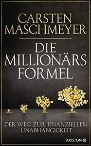 Die Millionärsformel: Der Weg zur finanziellen Unabhängigkeit (Repost)