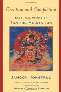 Creation and Completion: Essential Points of Tantric Meditation