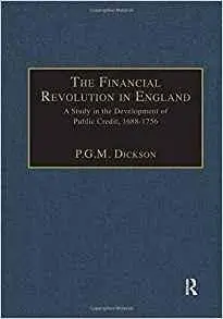 The Financial Revolution in England: A Study in the Development of Public Credit, 1688-1756 (Modern Revivals in History)