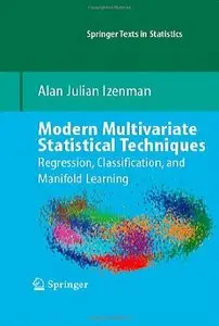 Modern Multivariate Statistical Techniques: Regression, Classification, and Manifold Learning