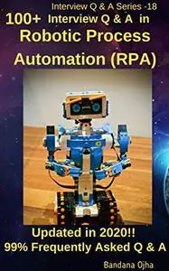 100+ Interview Q & A in Robotic Process Automation ( RPA): 99% Frequently Asked Interview Q & A