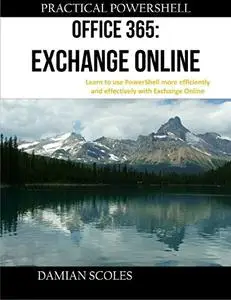 Practical Powershell Office 365 Exchange Online