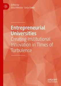 Entrepreneurial Universities: Creating Institutional Innovation in Times of Turbulence