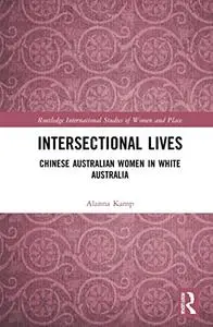 Intersectional Lives: Chinese Australian Women in White Australia