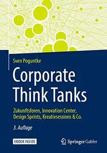 Corporate Think Tanks: Zukunftsforen, Innovation Center, Design Sprints, Kreativsessions & Co. (Repost)