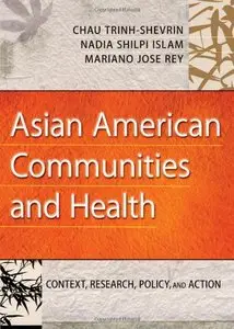 Asian American Communities and Health: Context, Research, Policy, and Action [Repost]