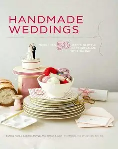 Handmade Weddings: More Than 50 Crafts to Personalize Your Big Day (repost)
