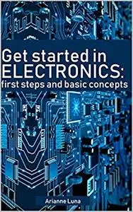 Get started in electronics: first steps and basic concepts