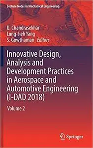 Innovative Design, Analysis and Development Practices in Aerospace and Automotive Engineering (I-DAD 2018): Volume 2