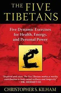 The Five Tibetans: Five Dynamic Exercises for Health, Energy, and Personal Power, 2 edition