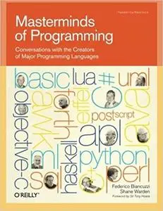 Masterminds of Programming: Conversations with the Creators of Major Programming Languages