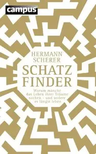 Schatzfinder: Warum manche das Leben ihrer Träume suchen - und andere es längst leben (repost)