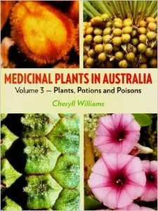 Medicinal Plants in Australia: Volume 3: Plants, Potions and Poisons