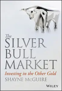 The Silver Bull Market: Investing in the Other Gold (Repost)