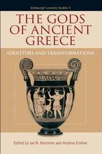 The Gods of Ancient Greece: Identities and Transformations by Jan N. Bremmer and Andrew Erskine (Repost)