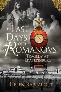 The Last Days of the Romanovs: Tragedy at Ekaterinburg (Repost)
