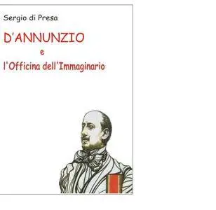DAnnunzio e lOfficina dellImmaginario