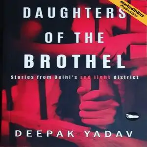 «Daughters Of The Brothel» by Deepak Yadav