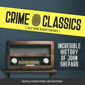 «Crime Classics: Incredible History of John Shepard» by Lewis Elliot