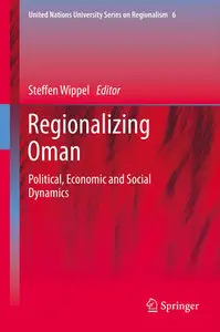"Regionalizing Oman: Political, Economic and Social Dynamics" ed. by Steffen Wippel 
