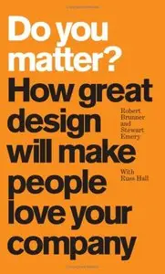 Do You Matter? How Great Design Will Make People Love Your Company