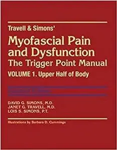 Myofascial Pain and Dysfunction: The Trigger Point Manual, Vol. 1 - Upper Half of Body Ed 2