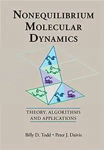 Nonequilibrium Molecular Dynamics: Theory, Algorithms and Applications