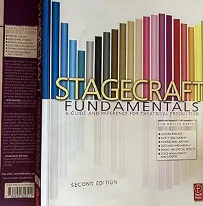 Stagecraft Fundamentals Second Edition: A Guide and Reference for Theatrical Production Ed 2